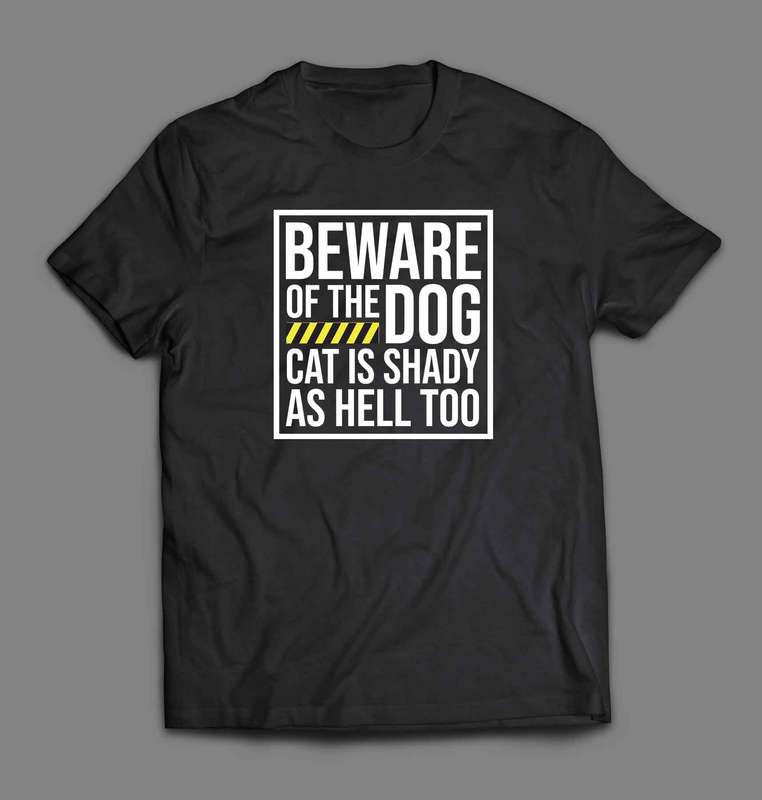 Beware of Dog Cat is shifty as hell T-shirt