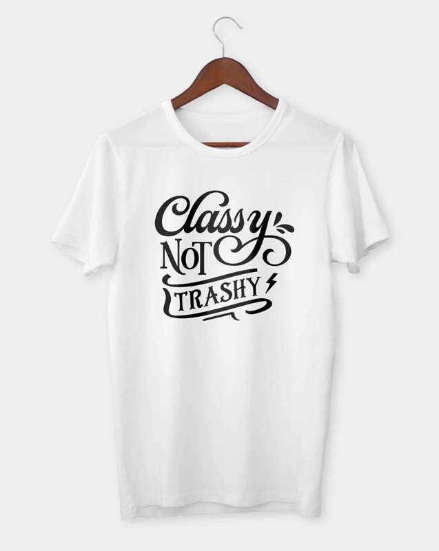 Classy not trashy T-shirt