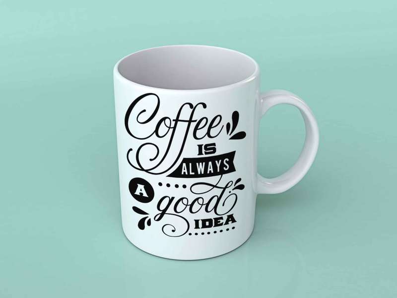 Coffee is always a good idea coffee mug