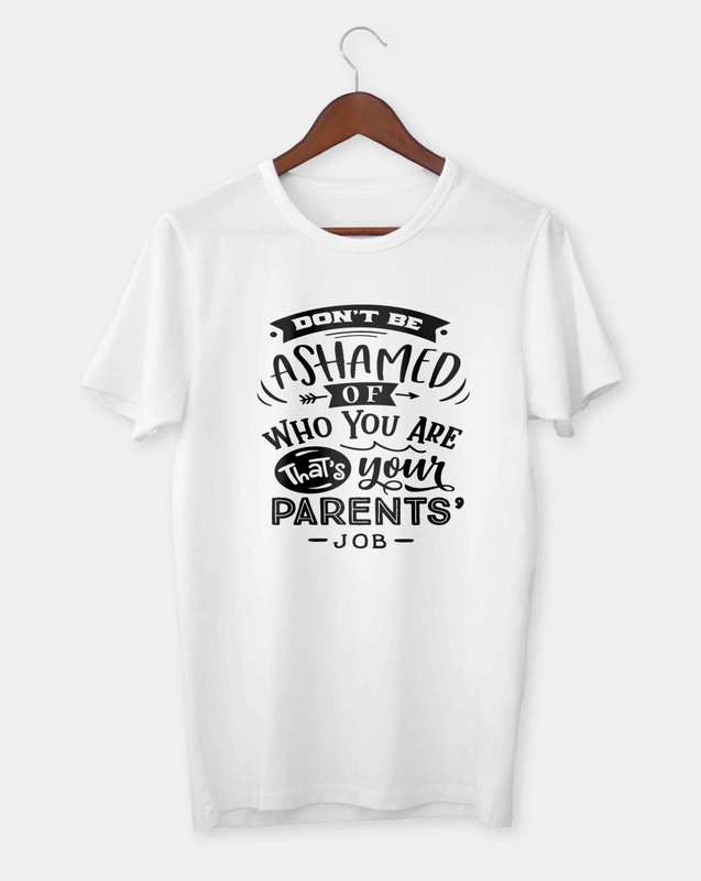 Don't be ashamed of who you are T-shirt