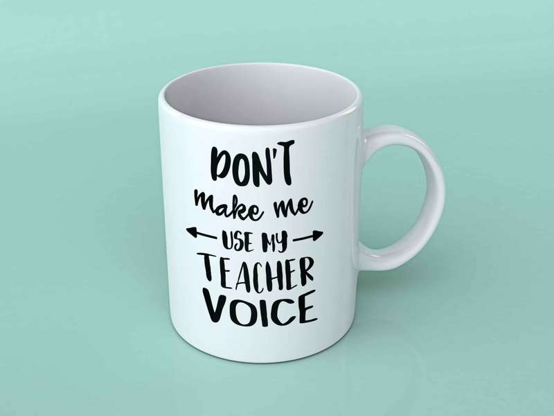 Don't make me use my teacher voice Coffee mug