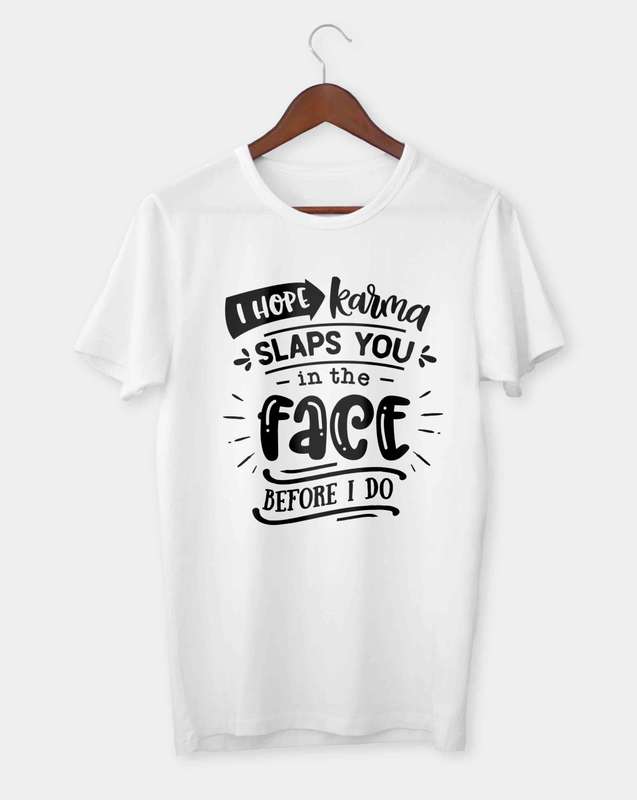 I hope karma slaps you in the face T-shirt