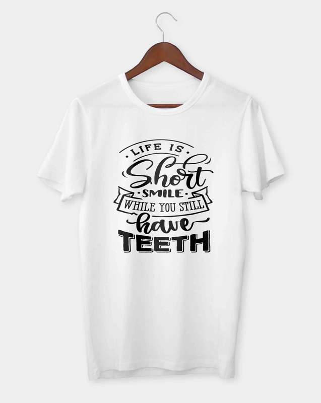 Life is short smile while you still have teeth T-shirt