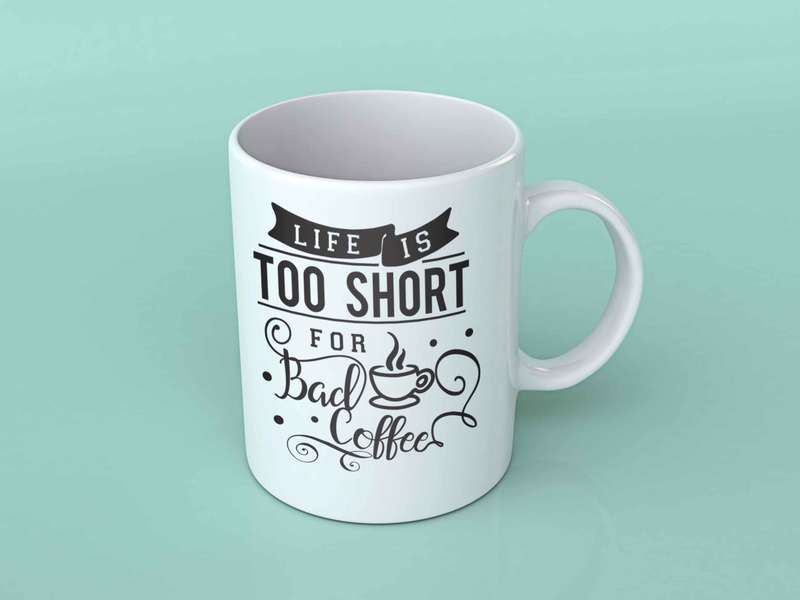 Life is too short for bad coffee Coffee mug