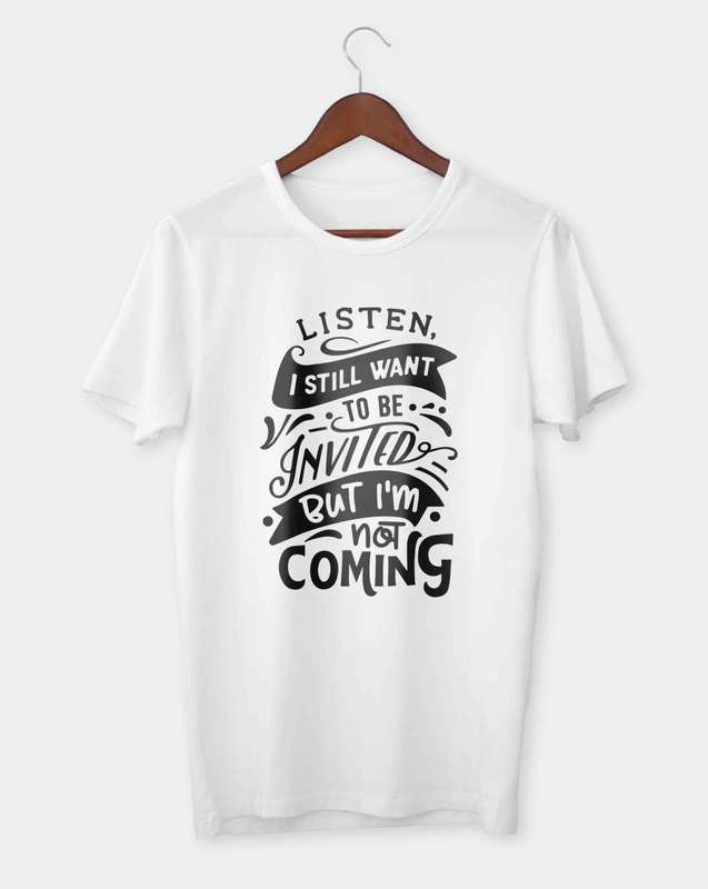 Listen I still want to be invited T-shirt