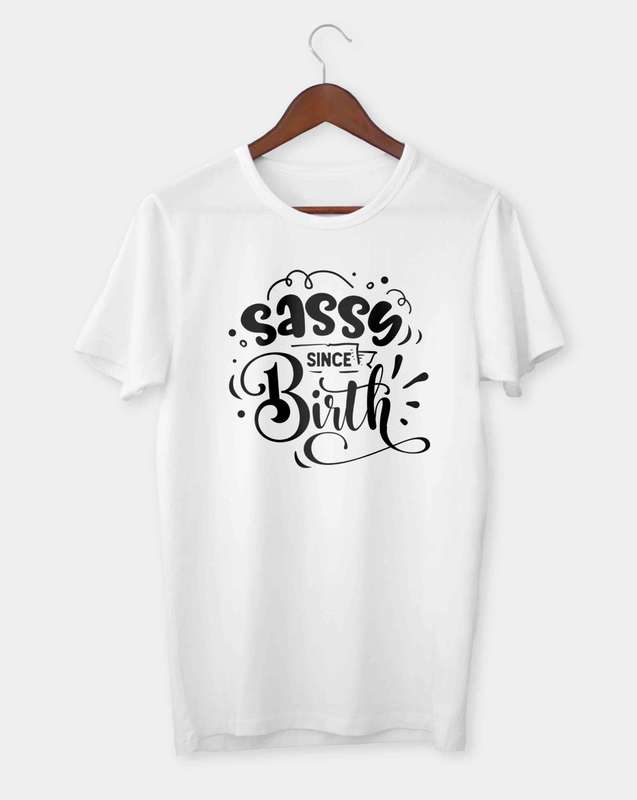 Sassy since birth T-shirt