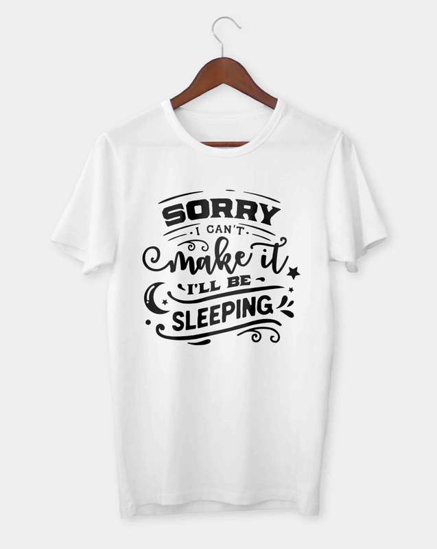Sorry I can't make it I'll be sleeping T-shirt
