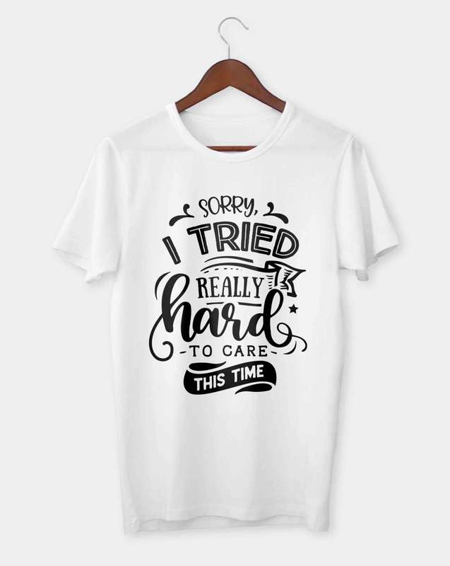 Sorry I tried really hard to care this time T-shirt