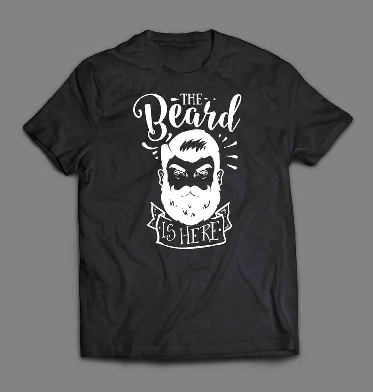 The Beard is here T-shirt