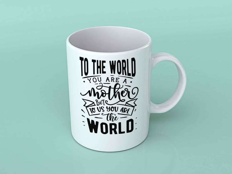 To the world you are a Mother coffee mug