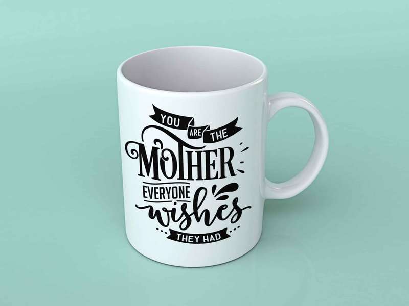 You are the Mother everyone wishes they had coffee mug