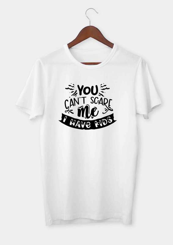You can't scare me I have kids T-shirt
