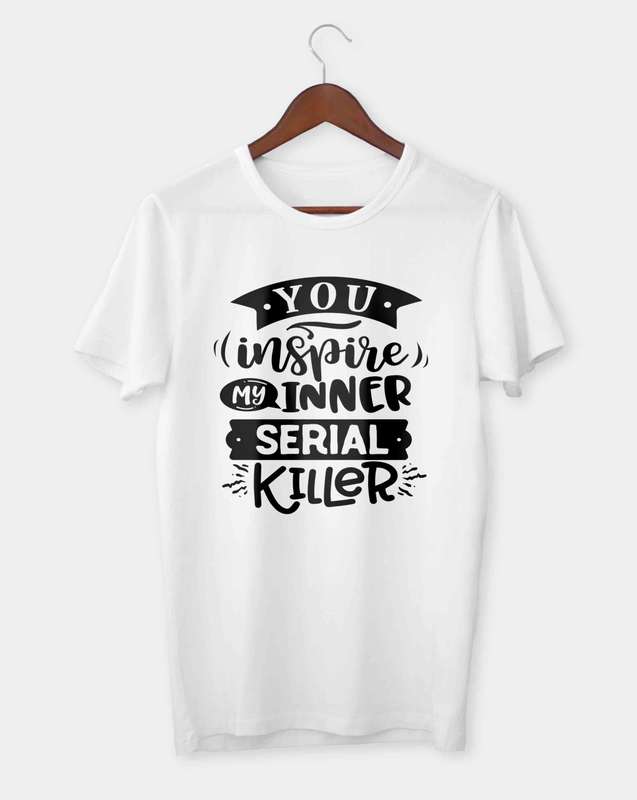 You inspire my inner serial killer T-shirt