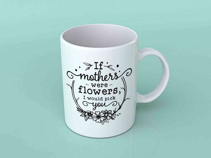 If Mothers were flowers coffee mug
