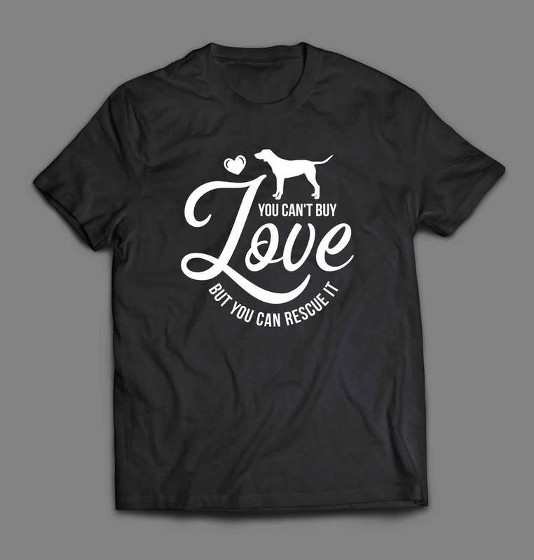 You cant buy love but you can rescue it T-shirt