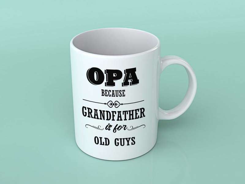 Opa because Grandfather is for old guys coffee mug