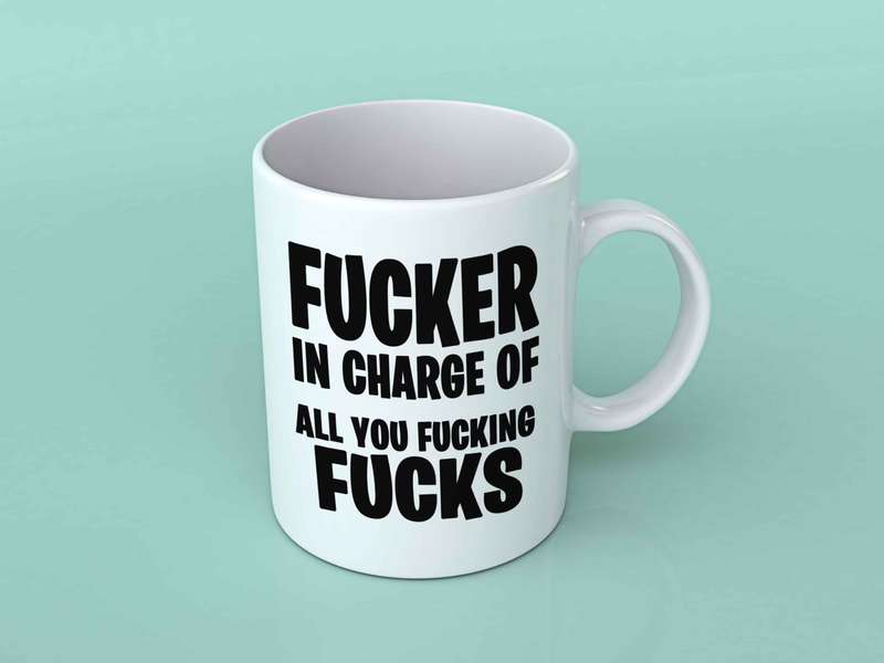 Fucker in charge of all you fucking fucks coffee mug