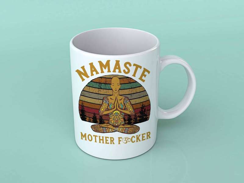 Namaste mother fucker coffee mug