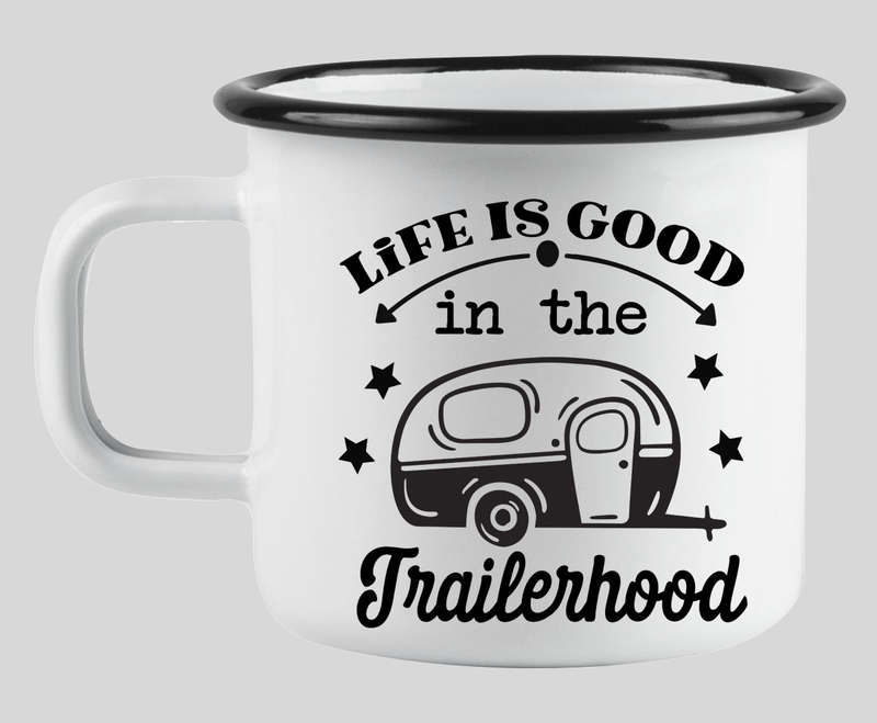 Life is good in the trailerhood enamel mug