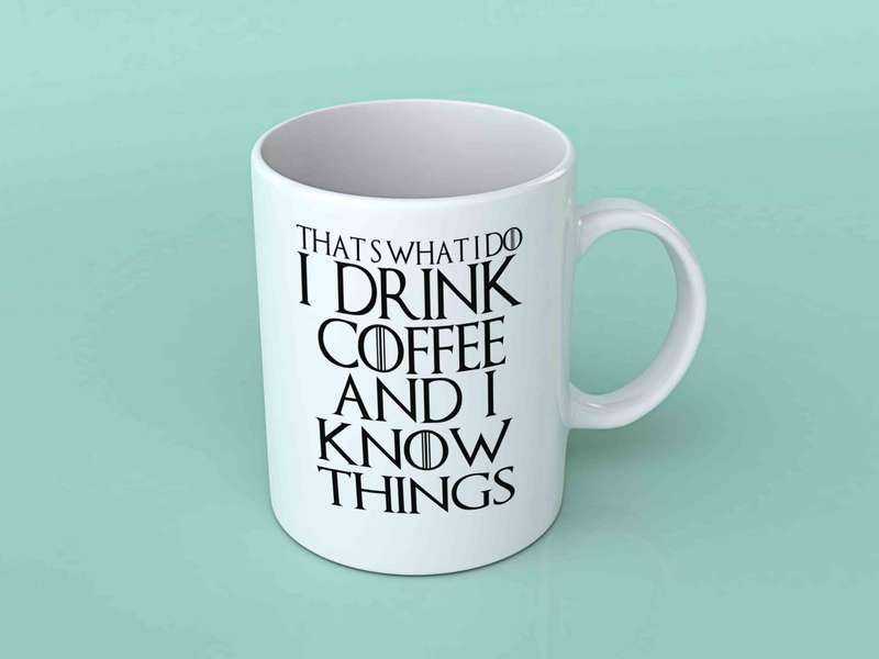 That's what I do I drink coffee coffee mug