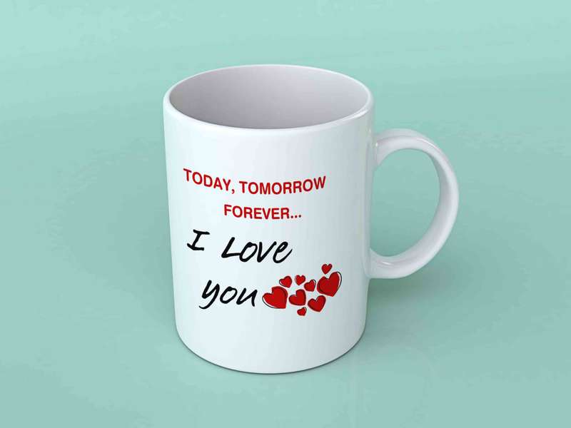 Today tomorrow forever I love you coffee mug