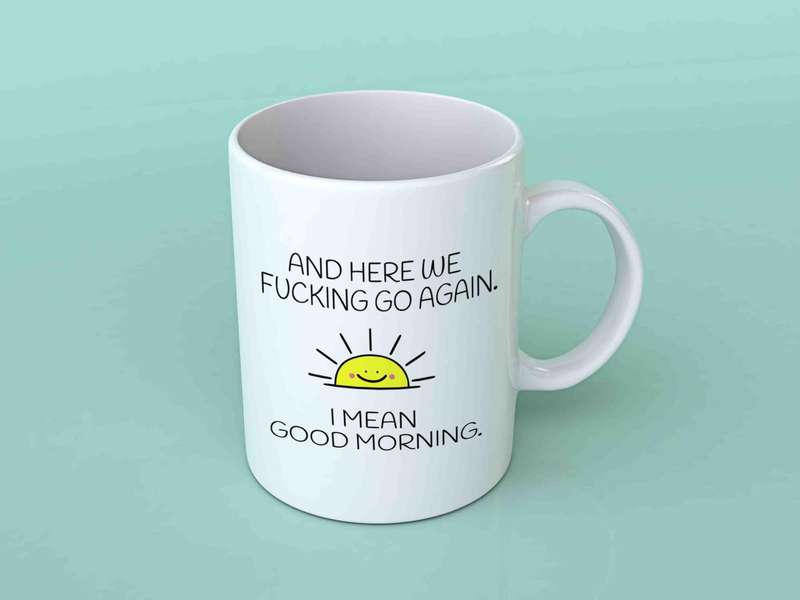 Here we fucking go again coffee mug