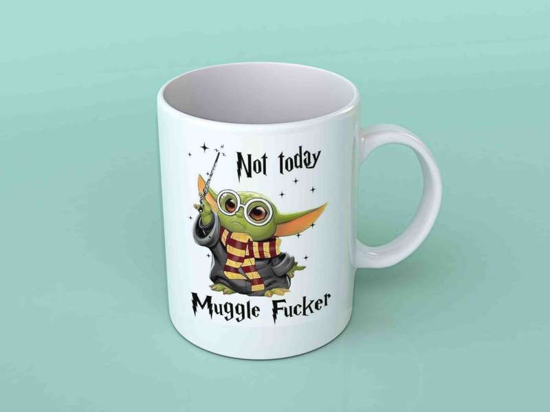 Not today Muggle Fucker coffee mug