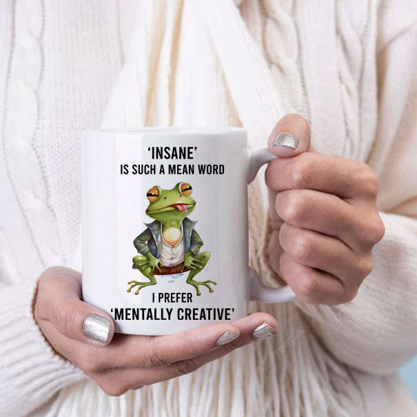 Insane is such a mean word coffee mug
