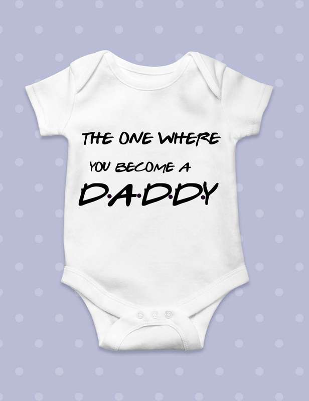 The one where you become a Daddy baby grow