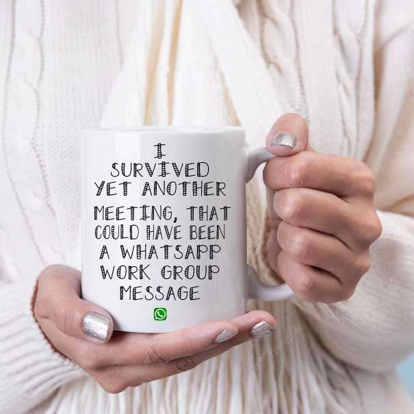 I survived yet another meeting whatsapp coffee mug