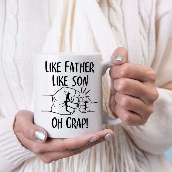Like father like Son Oh crap mug