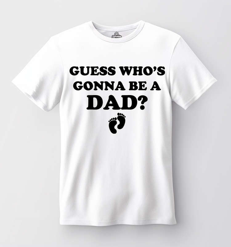Guess who is gonna be a Dad T-shirt