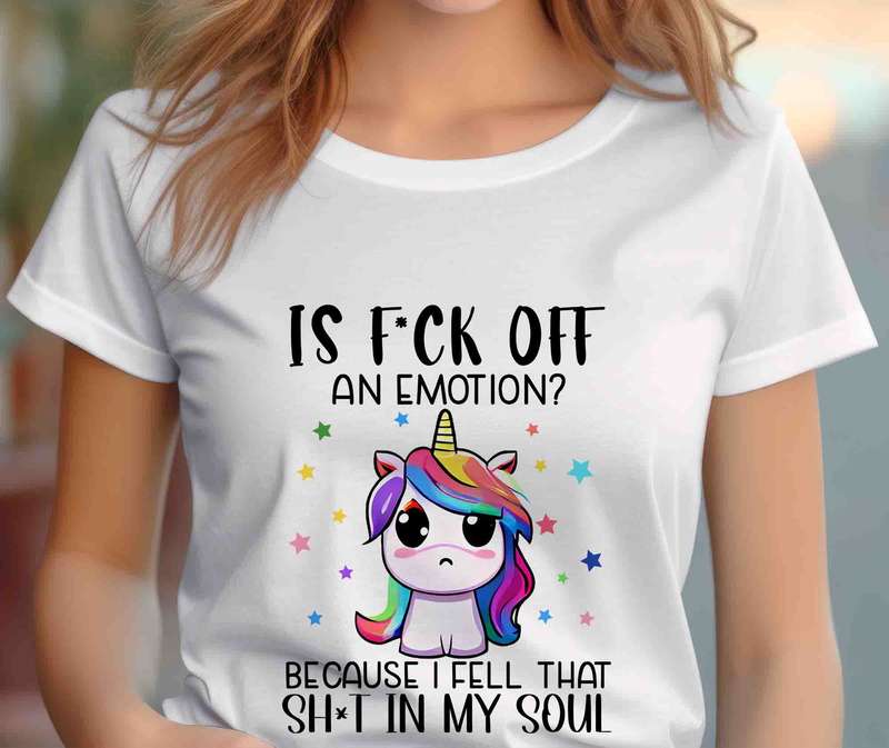 Is fuck off an emotion Unicorn Shirt