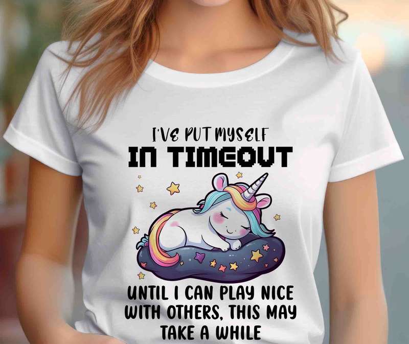 Ive put myself in Timeout Unicorn Shirt