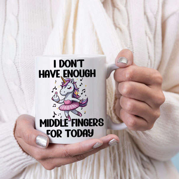 I don't have enough middle fingers mug unicorn A