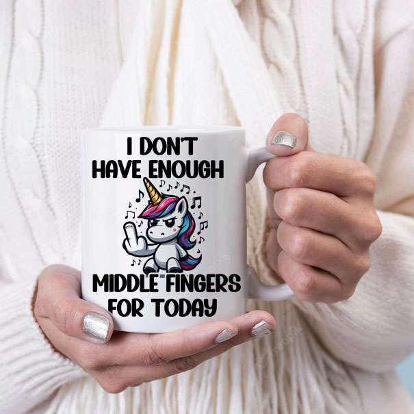 I don't have enough middle fingers mug unicorn B