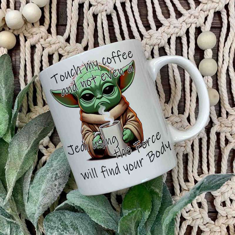 Touch my coffee mug Yoda