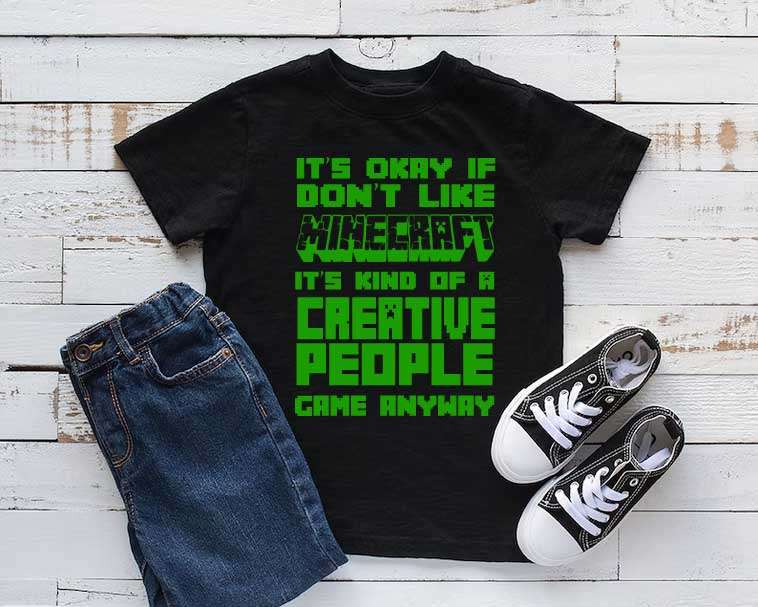 It's okay if you don't like Minecraft T-shirt