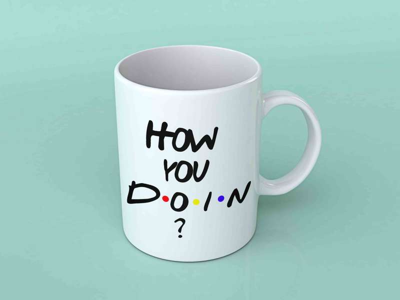 How you doin friends white coffee mug premium quality