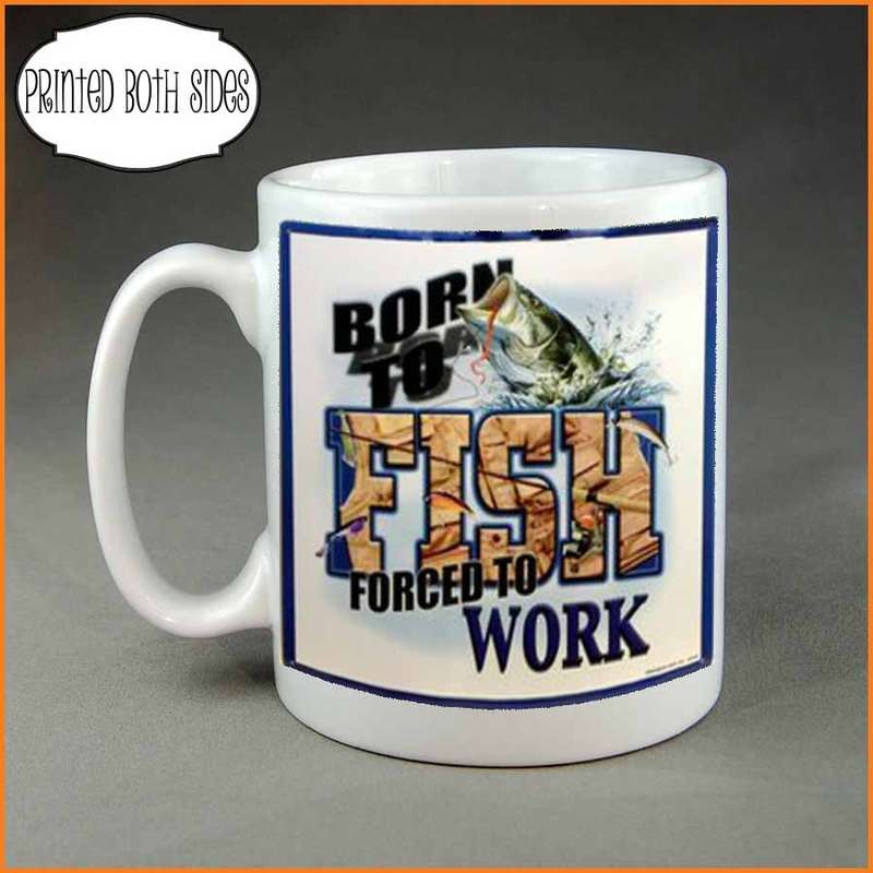 Born to fish forced to work Coffee mug custom printed
