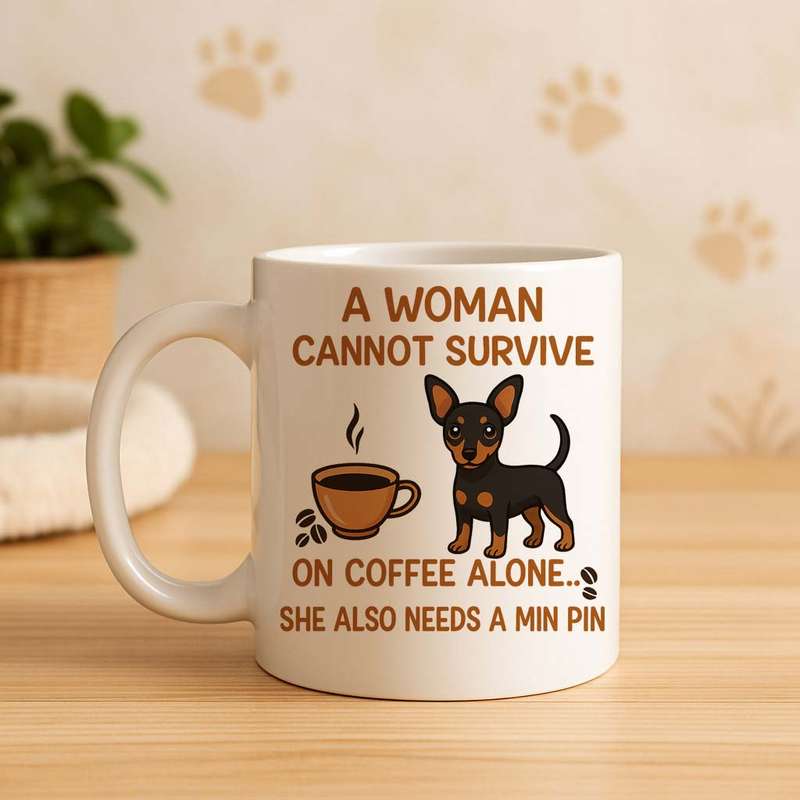 Min Pin Coffee Mug  Coffee Alone Isn't Enough