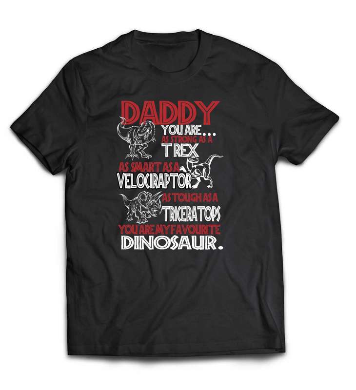 Daddy you're as strong as a T-Rex cotton T-shirt