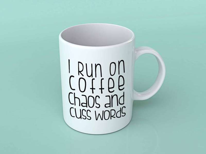 I run on coffee chaos and cuss words coffee mug