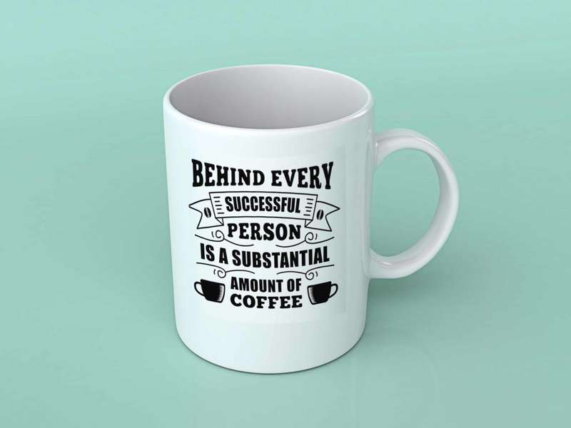 Behind every successful person coffee mug