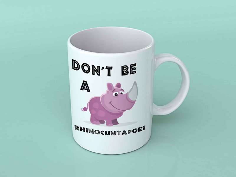 Don't be a rhinocuntapoes coffee mug