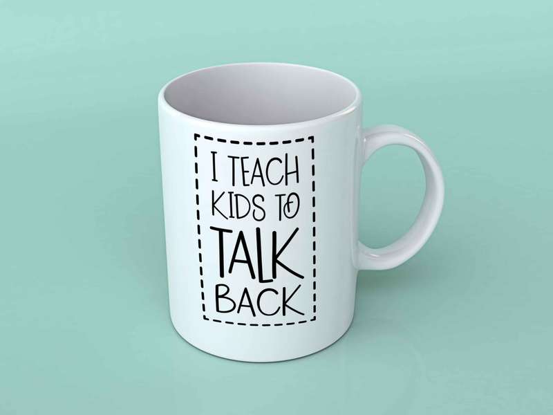 I teach kids to talk back coffee mug 1