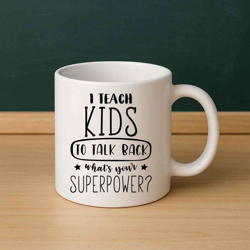 I Teach Kids to Talk Back  Superpower Teacher Mug