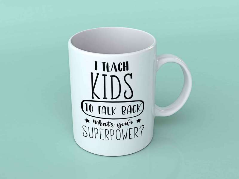 I teach kids to talk back coffee mug