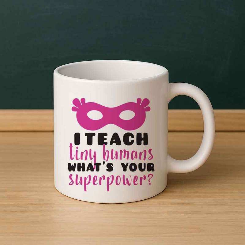 I Teach Tiny Humans  What is Your Superpower? Mug