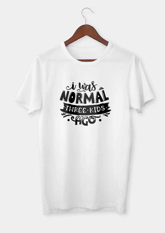 I was normal three kids ago T-shirt